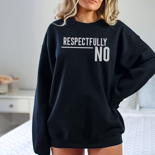 Respectfully No Shirt Respectfully Shirt Sarcastic Sweatshirt Unisex Sarcastic Quote Shirt Respectfully No Tee Womens Graphic Tee