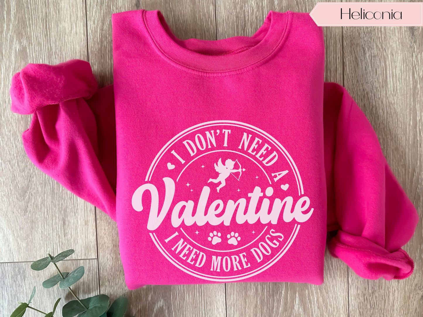 Dog Lover Valentine's Day Sweatshirt, Valentine for Dog Mom, Don't Need A valentine I Need More Dogs, Dog Valentine Shirt, Dog Lover Gift