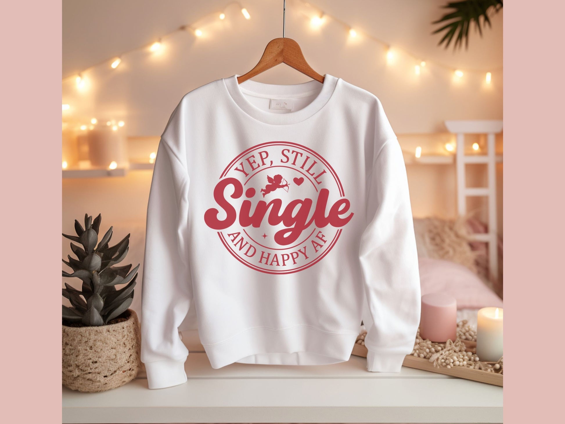 Yep Still Single Shirt, Valentine Day Gift, Single Girl, Single AF Sweatshirt, Single Life, Funny Valentine Single Valentine Sweatshirt