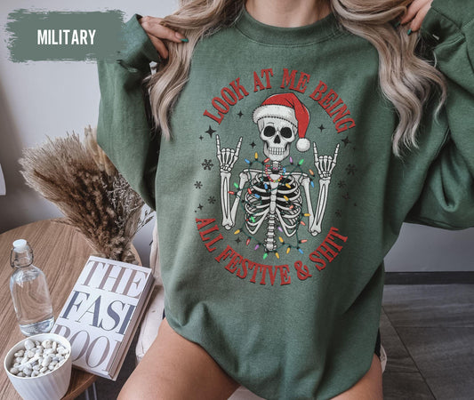 Look At Me Being All Festive and Shit Sweatshirt, Skeleton Christmas Sweatshirt, Christmas Gift, Skull Santa Claus Sweatshirt