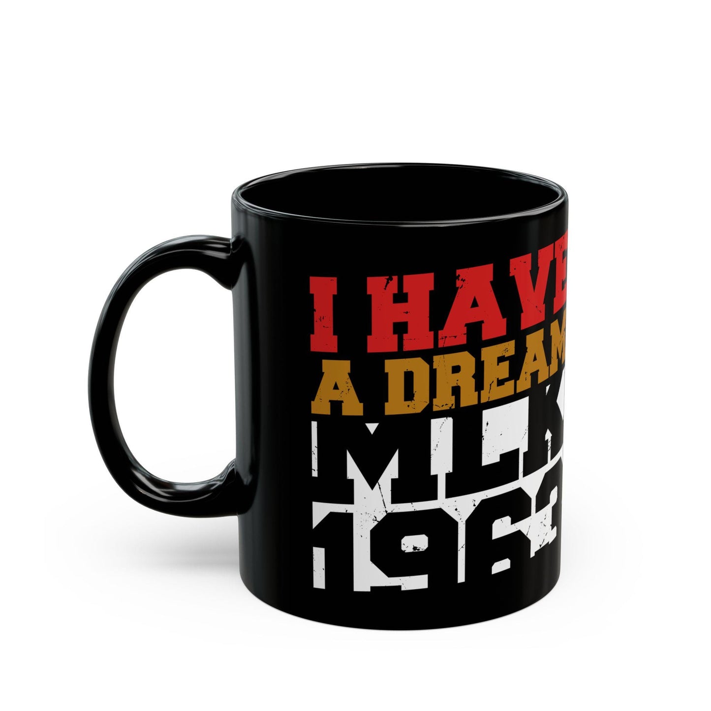 Black I Have A Dream Cup |Martin Luther King Jr. Coffee Mug| MLK Cup | MLK Mug | Black History Month Cup | Equality Human Rights 11oz 15oz