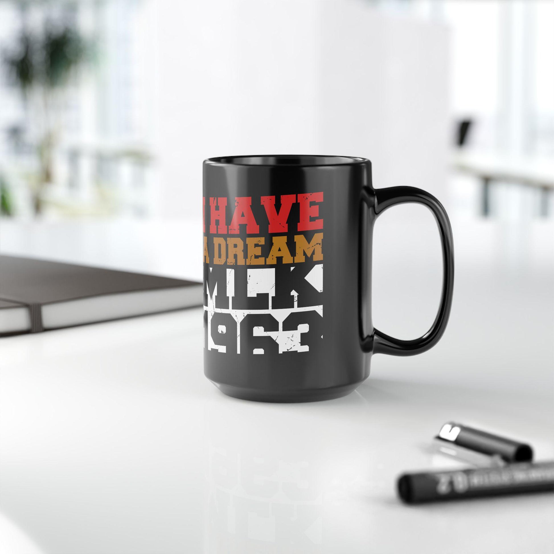 Black I Have A Dream Cup |Martin Luther King Jr. Coffee Mug| MLK Cup | MLK Mug | Black History Month Cup | Equality Human Rights 11oz 15oz