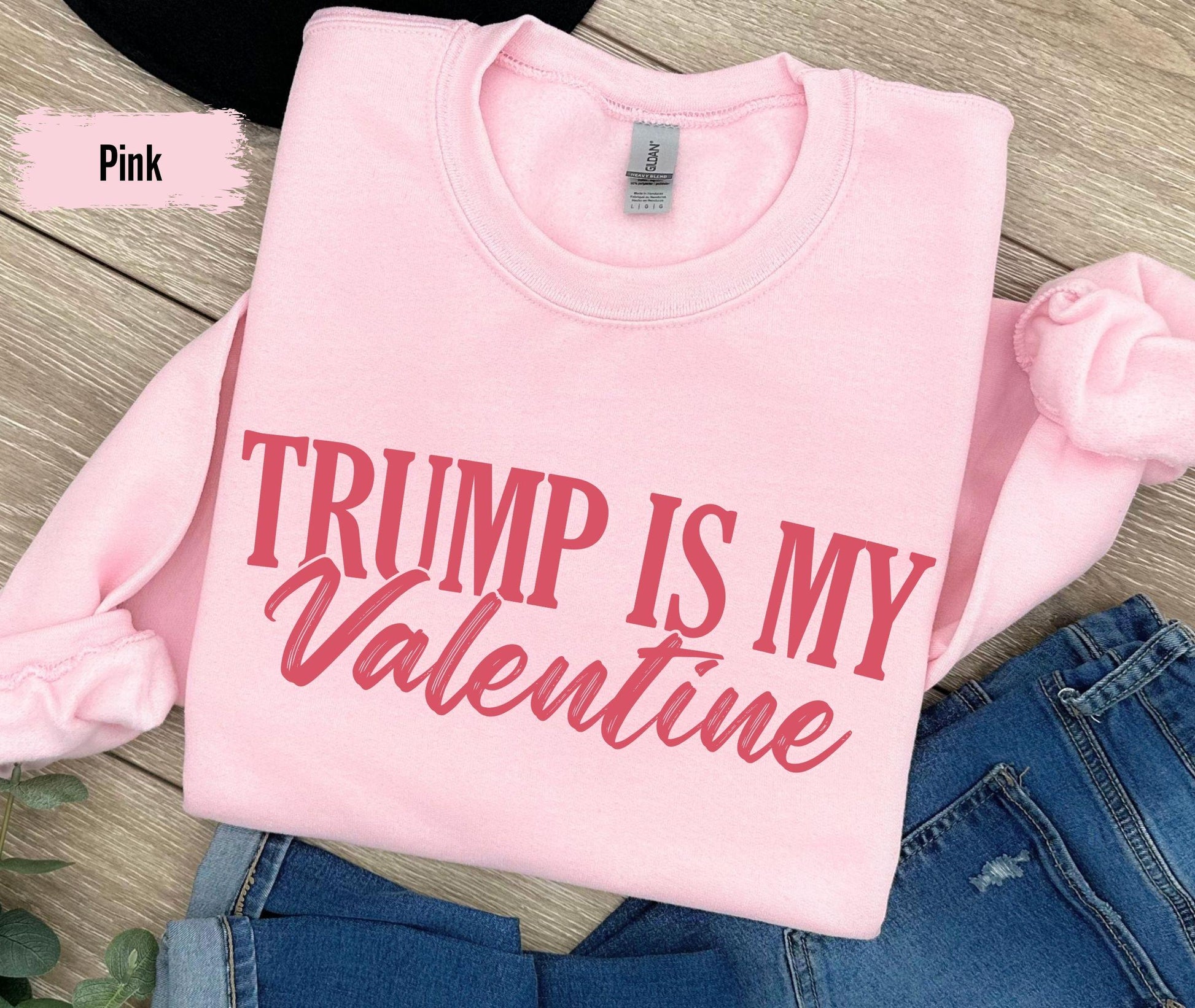 Trump is my Valentine Sweatshirt, Trump Is My Valentine Sweatshirt, Trump Lover Shirt, Valentine Trump T-shirt, Lovely Trump Sweatshirt