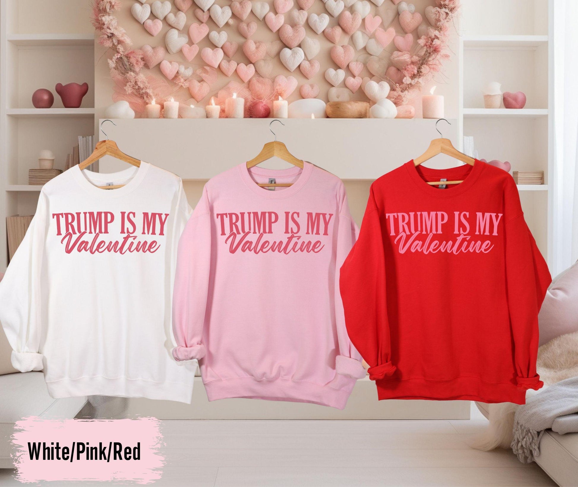 Trump is my Valentine Sweatshirt, Trump Is My Valentine Sweatshirt, Trump Lover Shirt, Valentine Trump T-shirt, Lovely Trump Sweatshirt