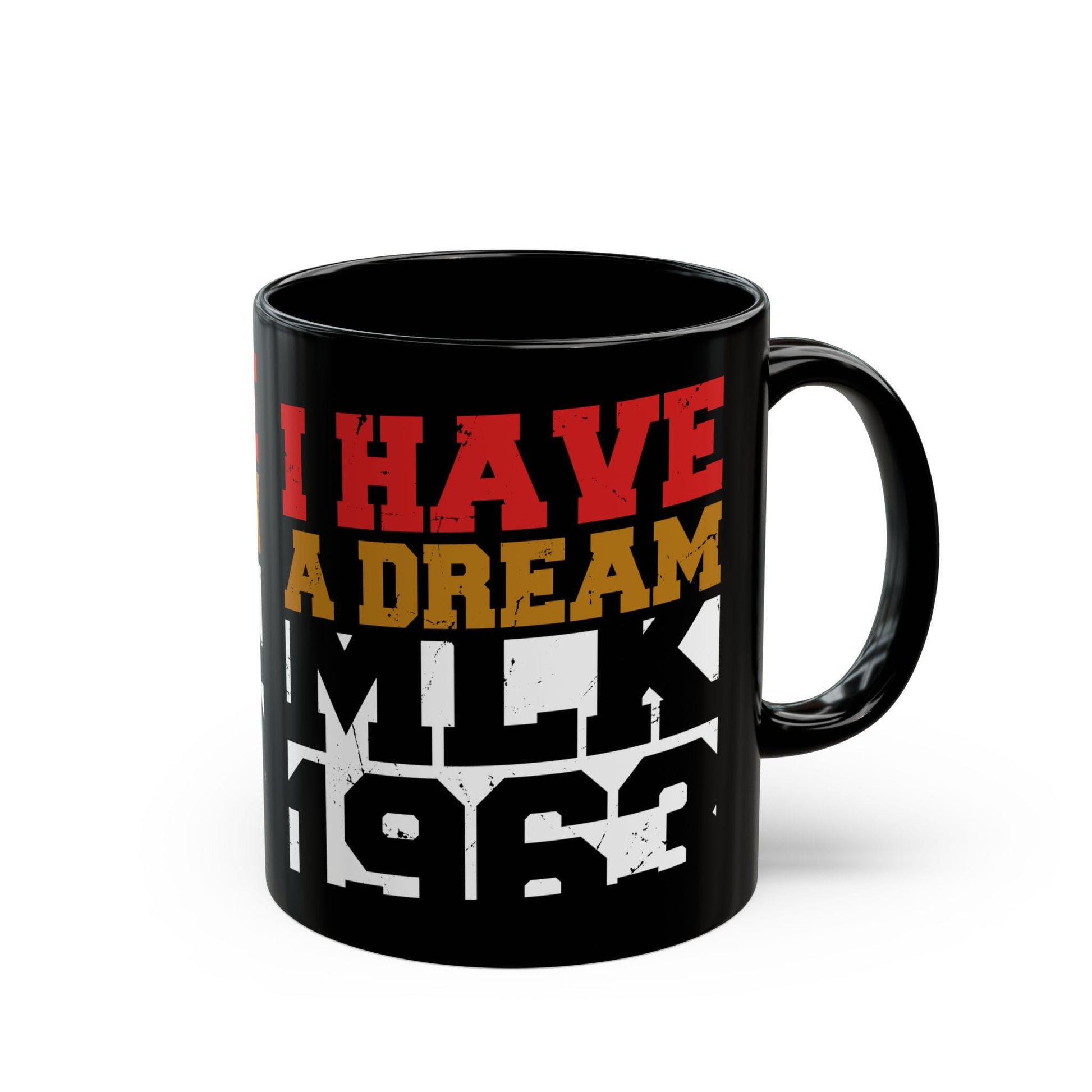 Black I Have A Dream Cup |Martin Luther King Jr. Coffee Mug| MLK Cup | MLK Mug | Black History Month Cup | Equality Human Rights 11oz 15oz