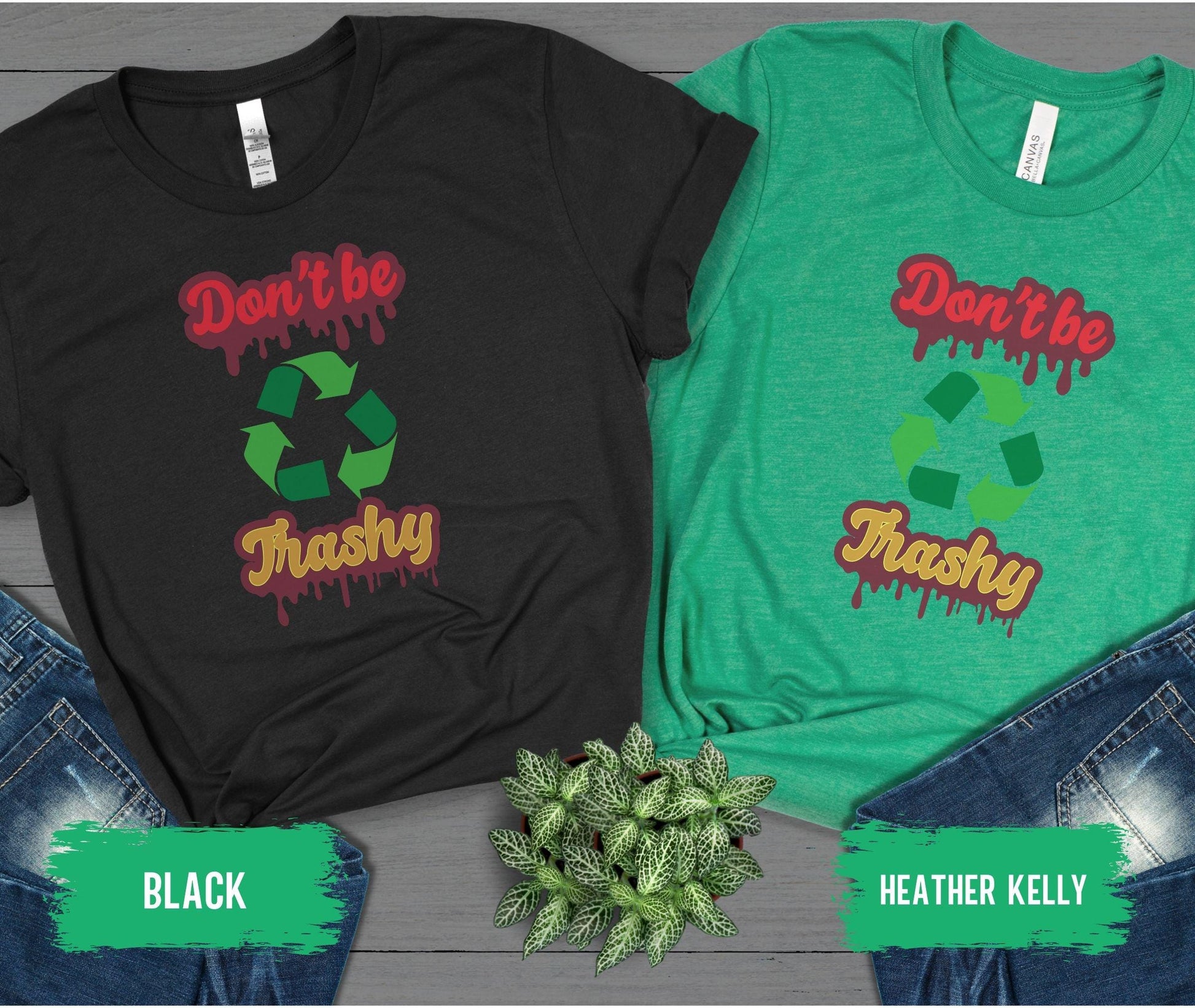 Don't Be Trashy Shirt, Earth Day Shirt, Recycle Shirt, Global Warming Shirt, Save the Earth Shirt, Don't Pollute Shirt, Cool Activist Gift