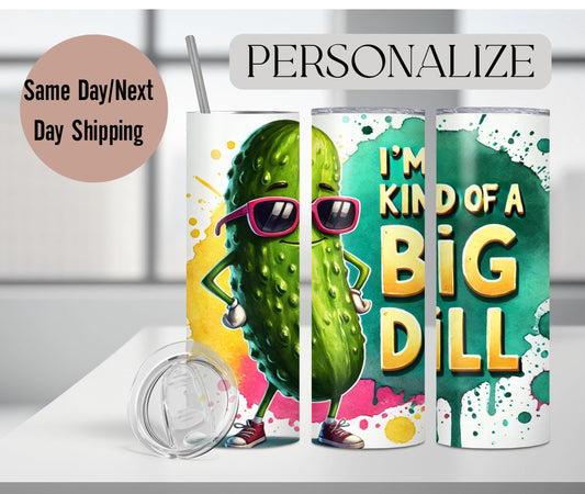 Kind Of A Big Dill 20 oz Tumbler with lid and Straw, Pickles Skinny Tumbler, Custom Pickle Lovers Stainless Steel Mug Insulated Travel Mug